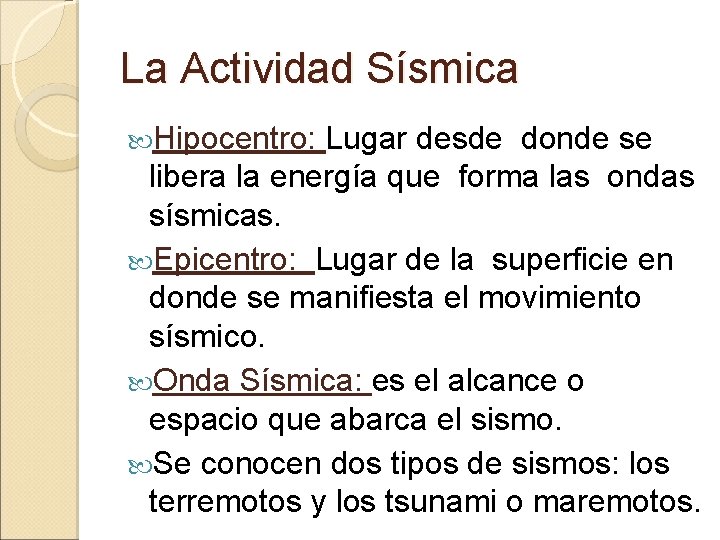 La Actividad Sísmica Hipocentro: Lugar desde donde se libera la energía que forma las