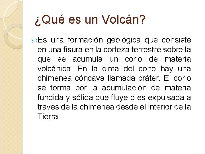 ¿Qué es un Volcán? Es una formación geológica que consiste en una fisura en