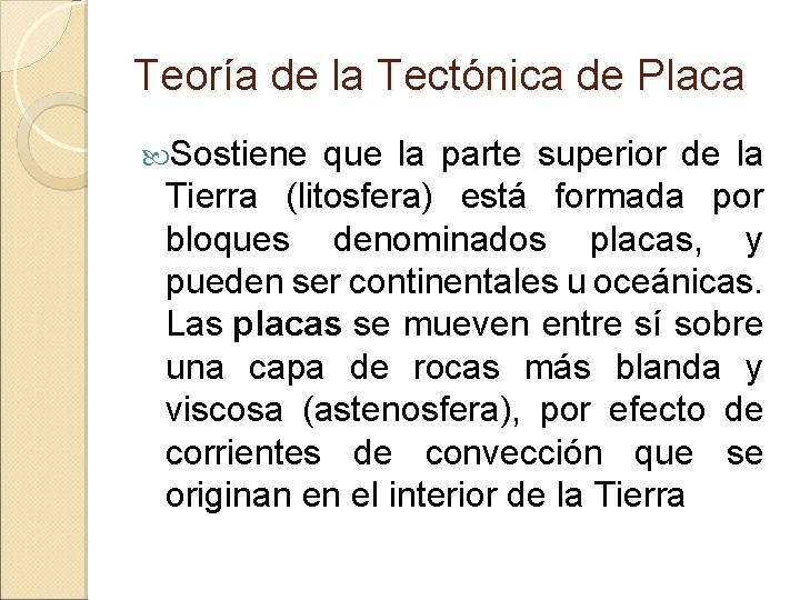 Teoría de la Tectónica de Placa Sostiene que la parte superior de la Tierra