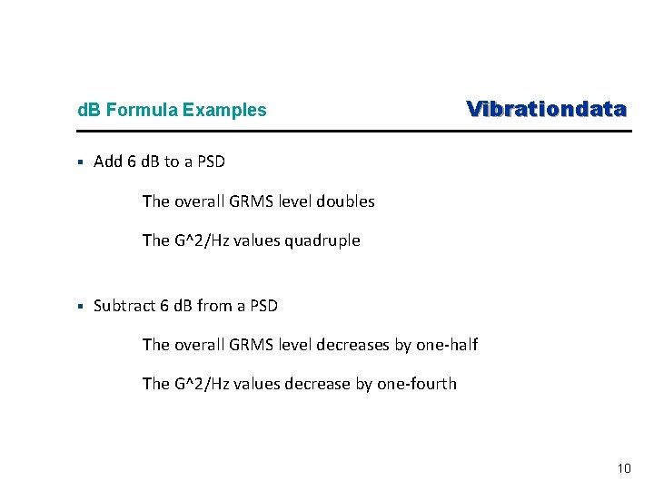  d. B Formula Examples § Vibrationdata Add 6 d. B to a PSD