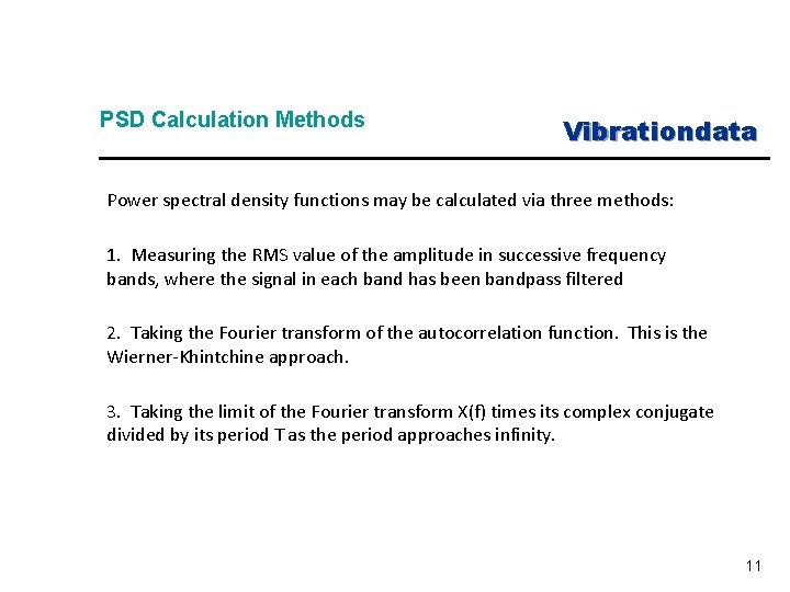 PSD Calculation Methods Vibrationdata Power spectral density functions may be calculated via three methods: