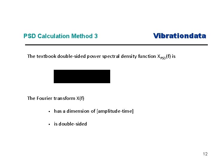PSD Calculation Method 3 Vibrationdata The textbook double-sided power spectral density function XPSD(f) is