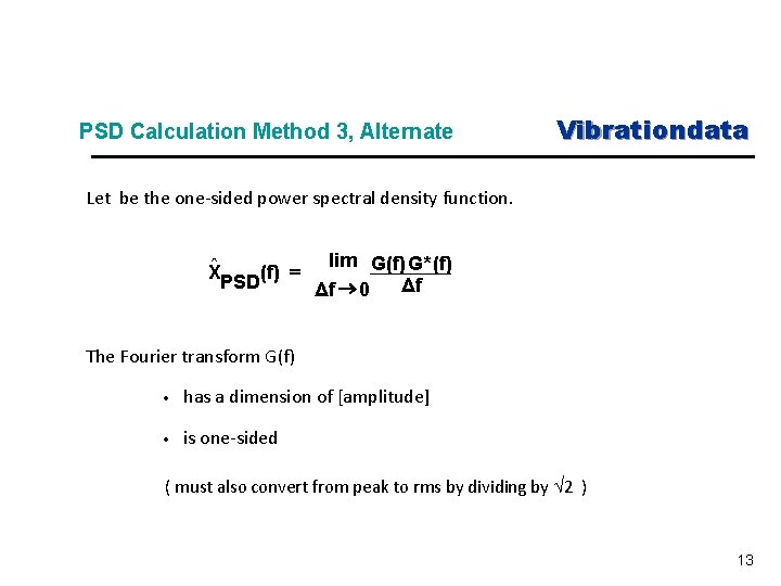 PSD Calculation Method 3, Alternate Vibrationdata Let be the one-sided power spectral density function.