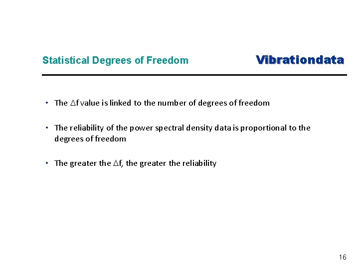 Statistical Degrees of Freedom Vibrationdata • The f value is linked to the number