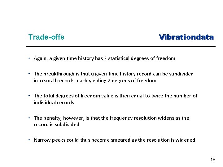 Trade-offs Vibrationdata • Again, a given time history has 2 statistical degrees of freedom