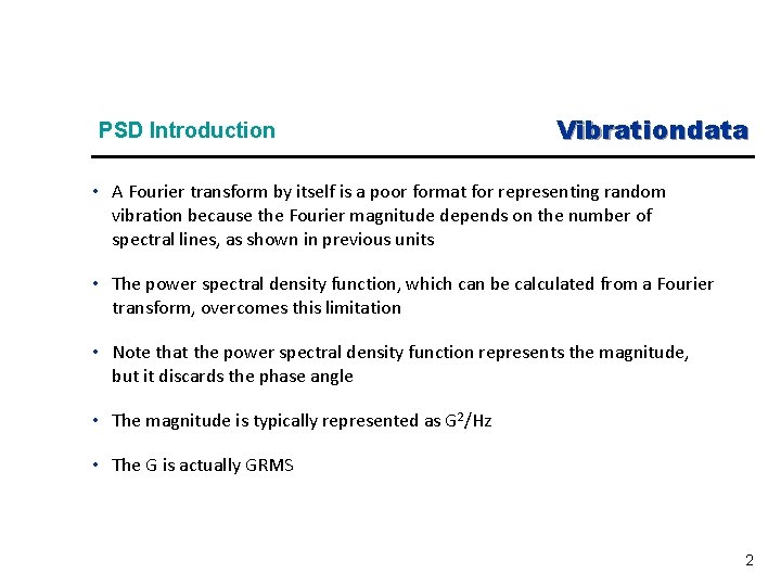 PSD Introduction Vibrationdata • A Fourier transform by itself is a poor format for