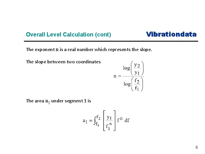  Overall Level Calculation (cont) Vibrationdata The exponent n is a real number which