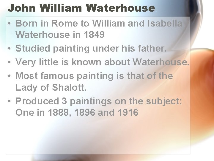 John William Waterhouse • Born in Rome to William and Isabella Waterhouse in 1849