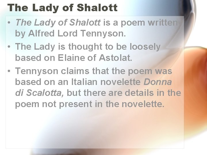 The Lady of Shalott • The Lady of Shalott is a poem written by