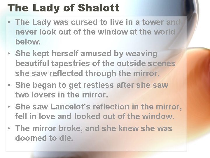 The Lady of Shalott • The Lady was cursed to live in a tower