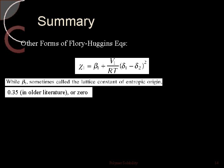 Summary Other Forms of Flory-Huggins Eqs: 0. 35 (in older literature), or zero Polymer