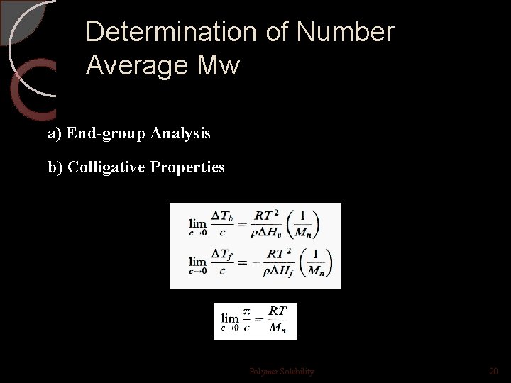 Determination of Number Average Mw a) End-group Analysis b) Colligative Properties Polymer Solubility 20