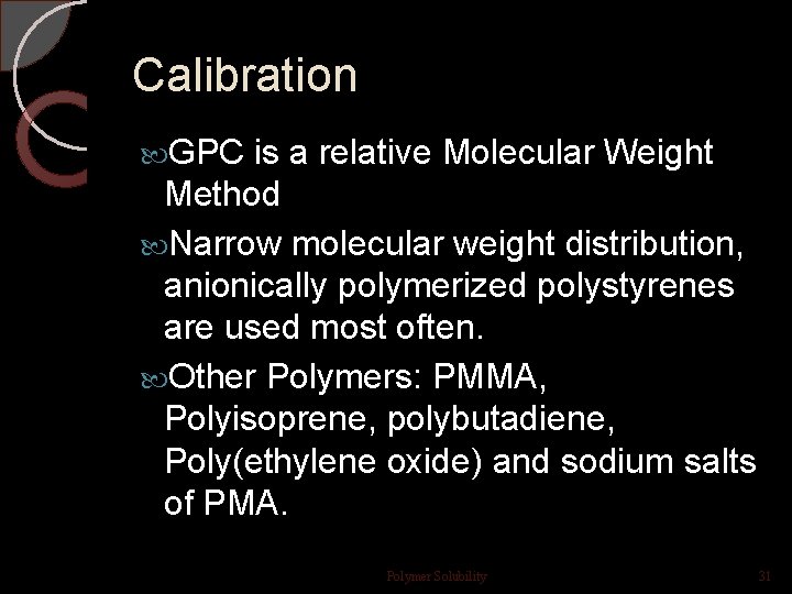 Calibration GPC is a relative Molecular Weight Method Narrow molecular weight distribution, anionically polymerized