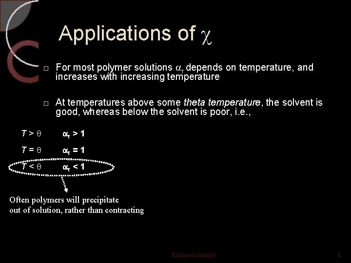 Applications of For most polymer solutions ar depends on temperature, and increases with increasing