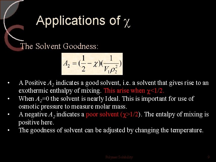 Applications of The Solvent Goodness: • • A Positive A 2 indicates a good