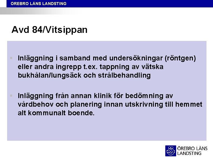 ÖREBRO LÄNS LANDSTING Avd 84/Vitsippan § Inläggning i samband med undersökningar (röntgen) eller andra