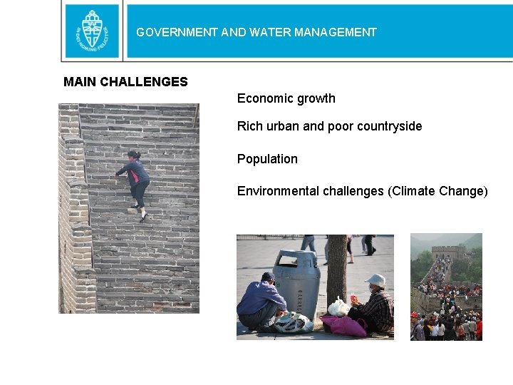 GOVERNMENT AND WATER MANAGEMENT MAIN CHALLENGES Economic growth Rich urban and poor countryside Population