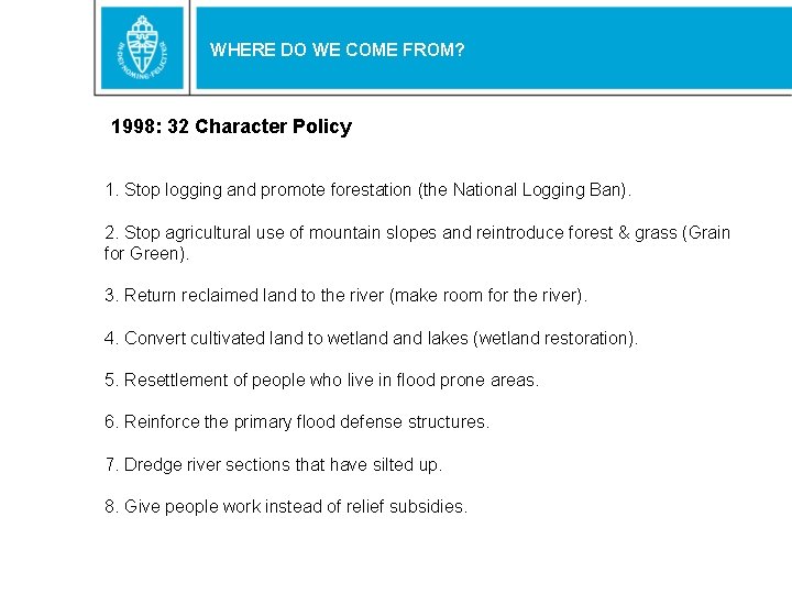 WHERE DO WE COME FROM? 1998: 32 Character Policy 1. Stop logging and promote