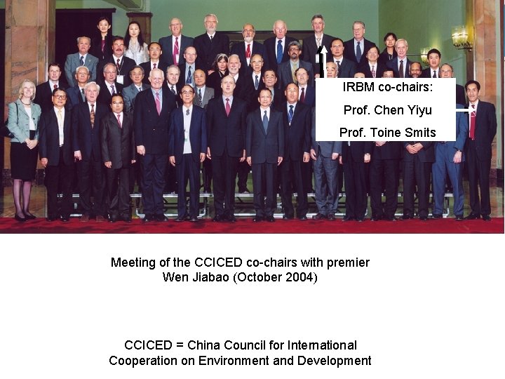 IRBMco-chairs: Prof. Chen. Yiyu Prof. Toine. Smits Meeting of the CCICED co-chairs with premier