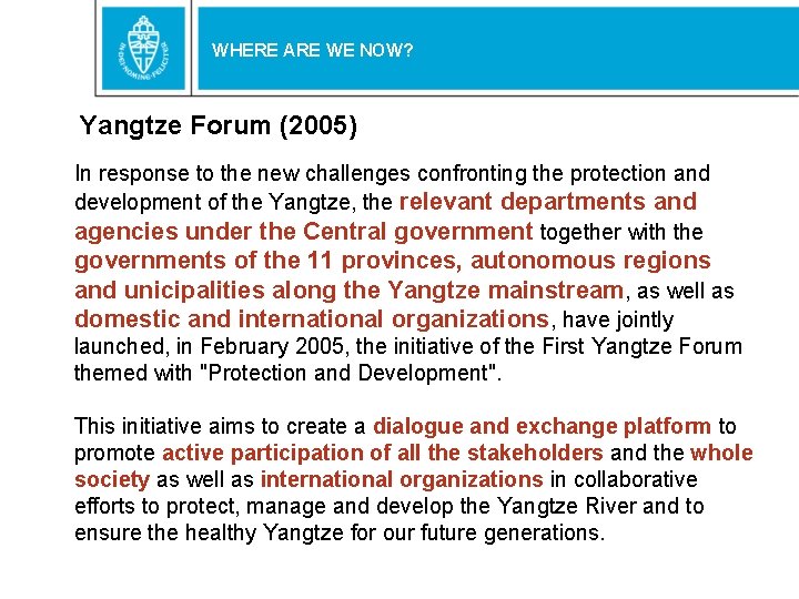WHERE ARE WE NOW? Yangtze Forum (2005) In response to the new challenges confronting