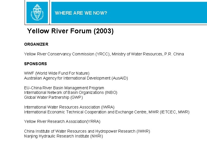 WHERE ARE WE NOW? Yellow River Forum (2003) ORGANIZER Yellow River Conservancy Commission (YRCC),