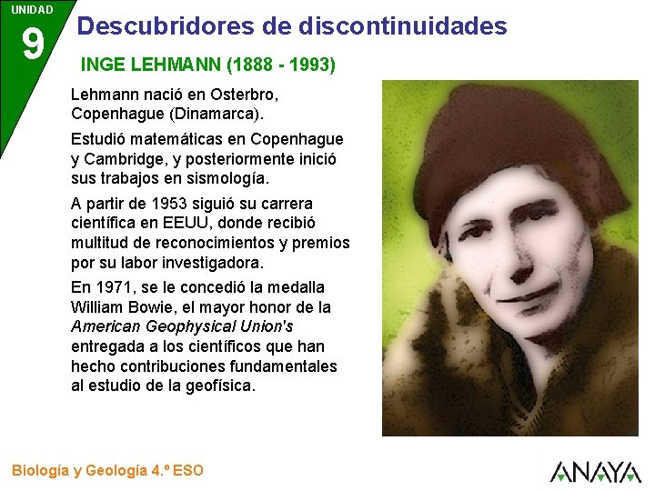 UNIDAD 9 Descubridores de discontinuidades INGE LEHMANN (1888 - 1993) Lehmann nació en Osterbro,