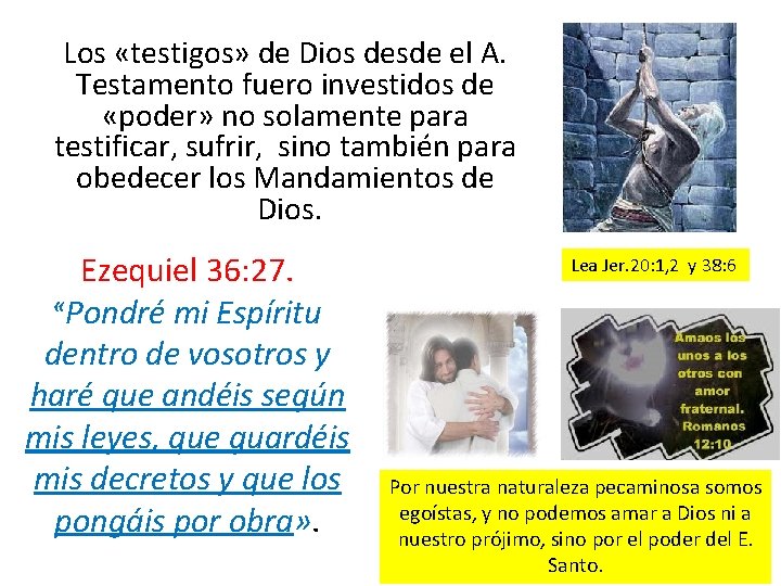 Los «testigos» de Dios desde el A. Testamento fuero investidos de «poder» no solamente