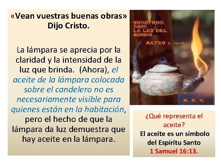  «Vean vuestras buenas obras» Dijo Cristo. La lámpara se aprecia por la claridad
