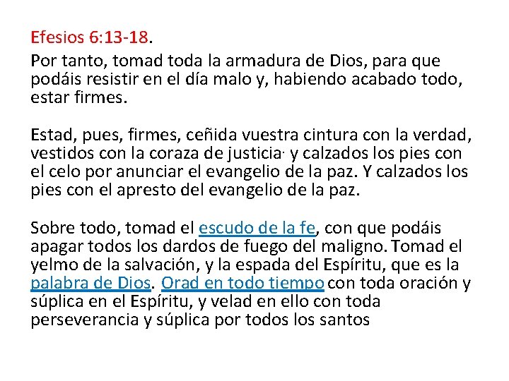 Efesios 6: 13 -18. Por tanto, tomad toda la armadura de Dios, para que