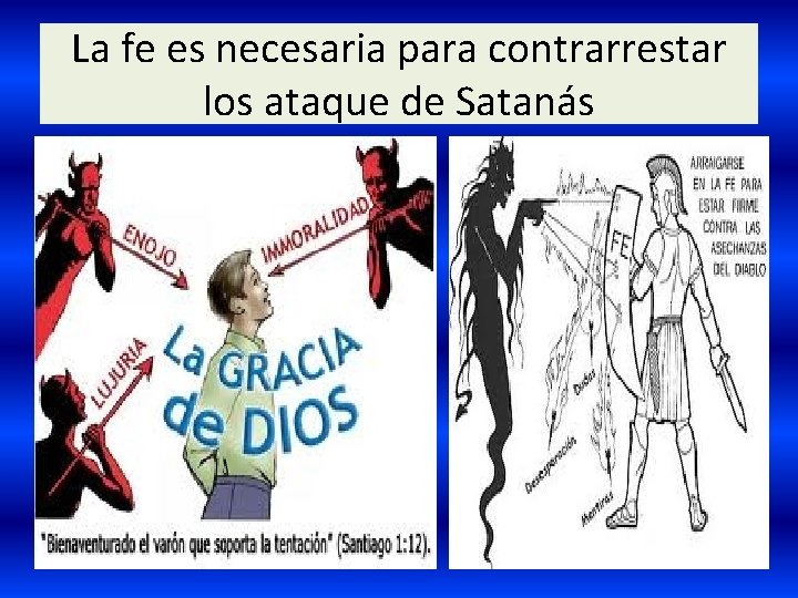 La fe es necesaria para contrarrestar los ataque de Satanás 