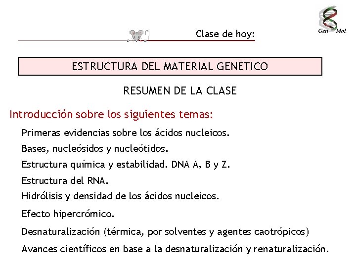 Clase de hoy: ESTRUCTURA DEL MATERIAL GENETICO RESUMEN DE LA CLASE Introducción sobre los