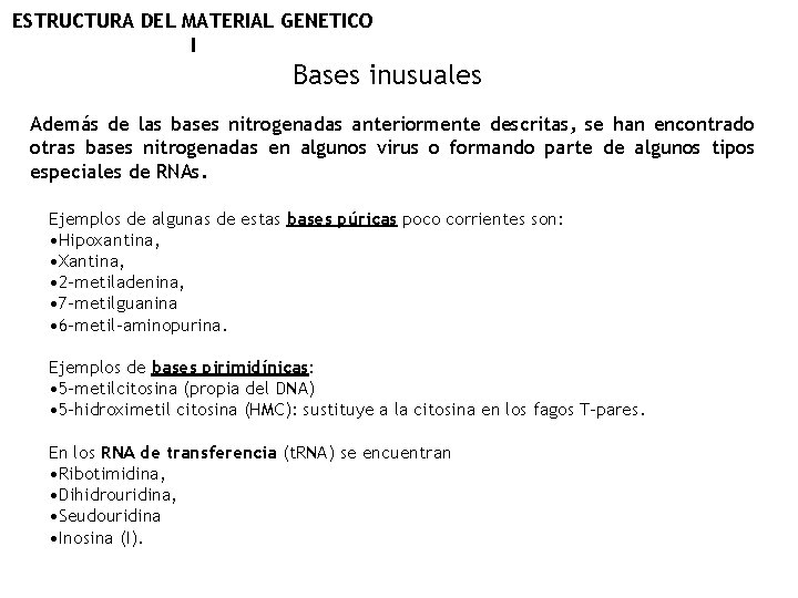 ESTRUCTURA DEL MATERIAL GENETICO I Bases inusuales Además de las bases nitrogenadas anteriormente descritas,