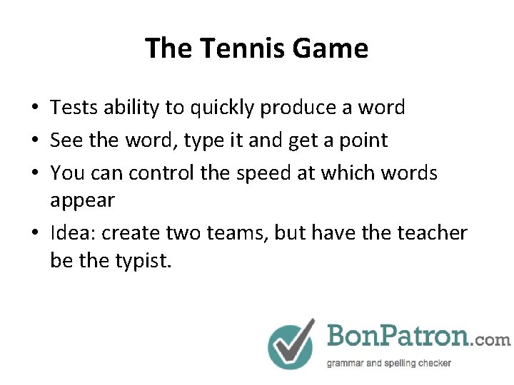The Tennis Game • Tests ability to quickly produce a word • See the