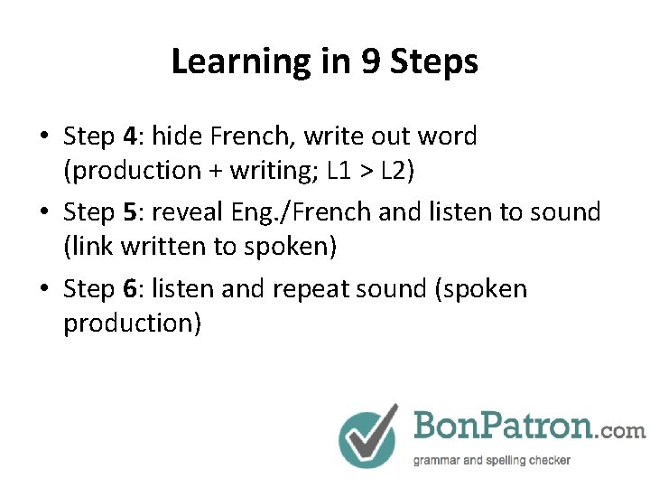 Learning in 9 Steps • Step 4: hide French, write out word (production +