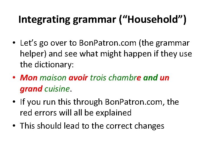 Integrating grammar (“Household”) • Let’s go over to Bon. Patron. com (the grammar helper)