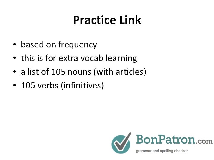 Practice Link • • based on frequency this is for extra vocab learning a