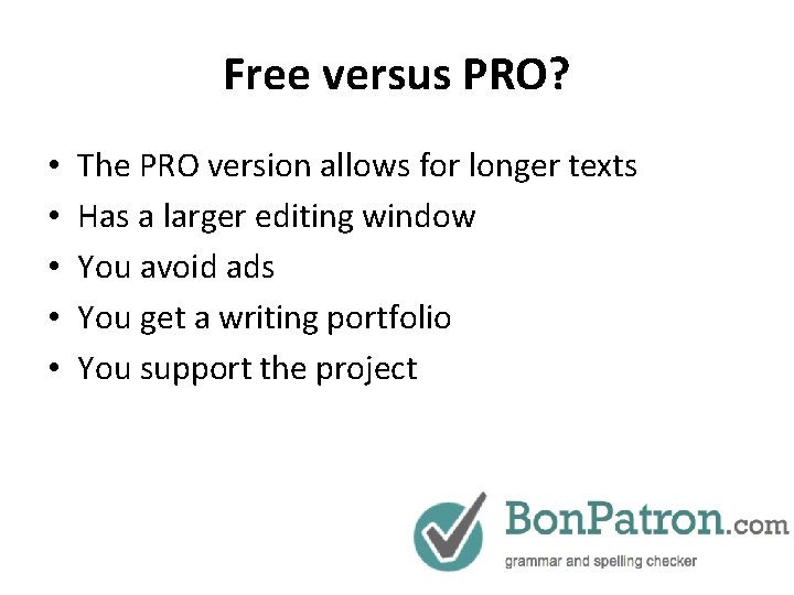 Free versus PRO? • • • The PRO version allows for longer texts Has