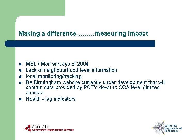Making a difference………measuring impact l l l MEL / Mori surveys of 2004 Lack