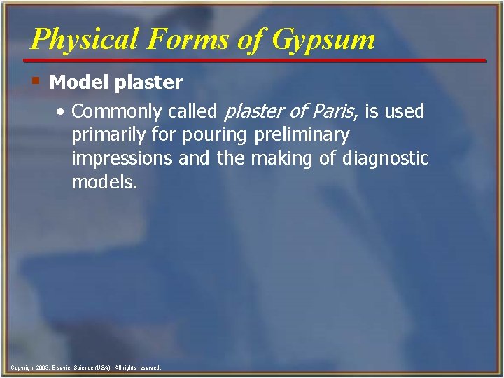 Physical Forms of Gypsum § Model plaster • Commonly called plaster of Paris, is