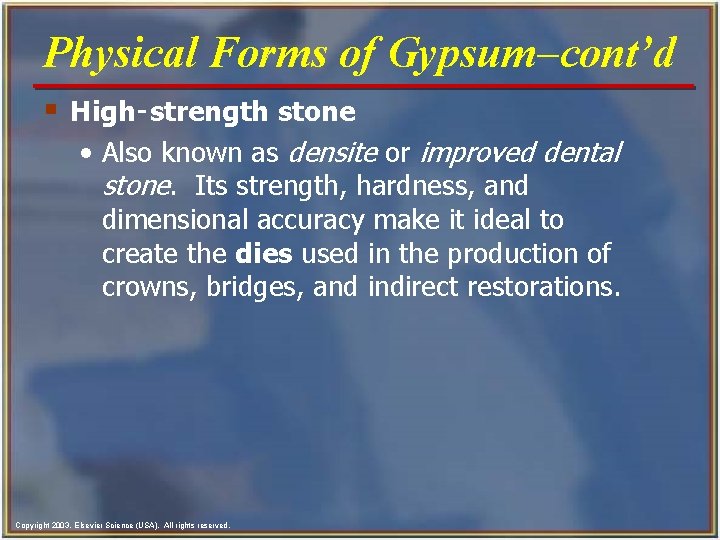 Physical Forms of Gypsum-cont’d § High‑strength stone • Also known as densite or improved