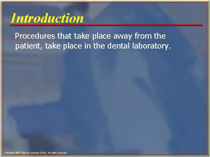 Introduction Procedures that take place away from the patient, take place in the dental