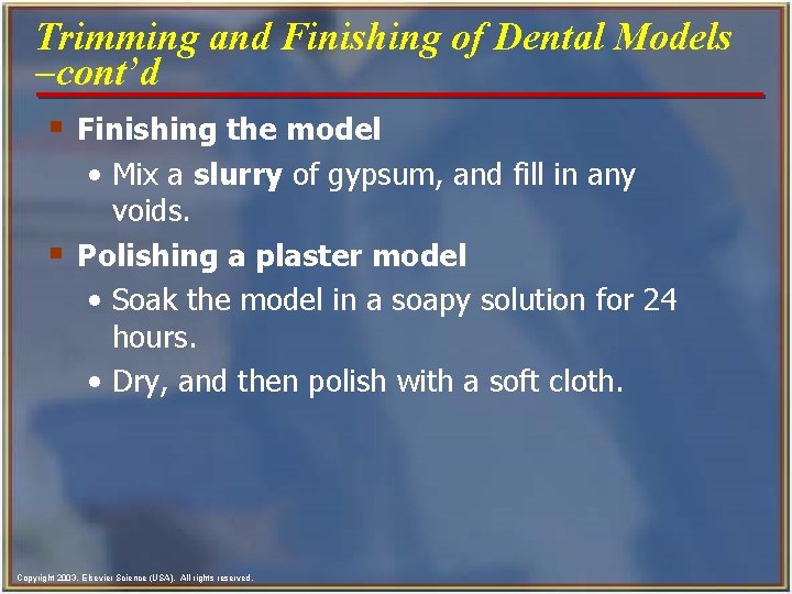 Trimming and Finishing of Dental Models -cont’d § Finishing the model • Mix a