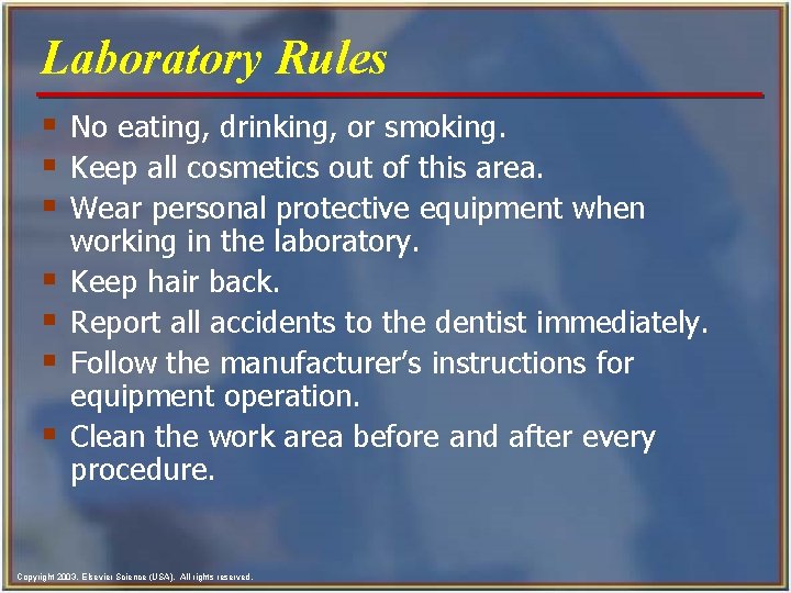 Laboratory Rules § No eating, drinking, or smoking. § Keep all cosmetics out of