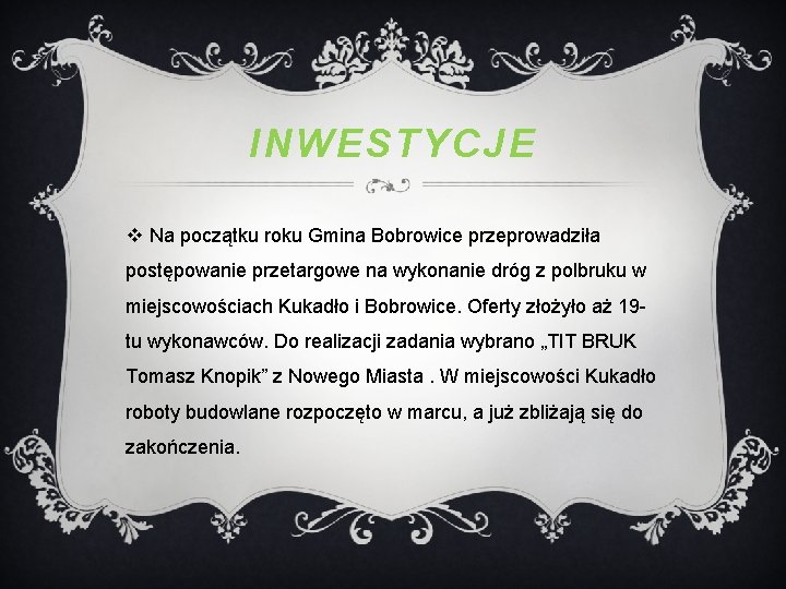 INWESTYCJE v Na początku roku Gmina Bobrowice przeprowadziła postępowanie przetargowe na wykonanie dróg z