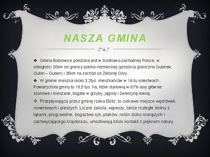 NASZA GMINA v Gmina Bobrowice położona jest w środkowo-zachodniej Polsce, w odległości 30 km