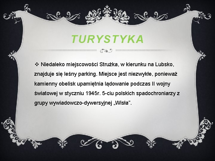 TURYSTYKA v Niedaleko miejscowości Strużka, w kierunku na Lubsko, znajduje się leśny parking. Miejsce