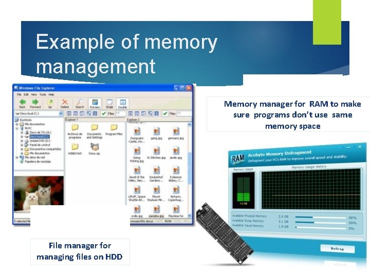 Example of memory management Memory manager for RAM to make sure programs don’t use