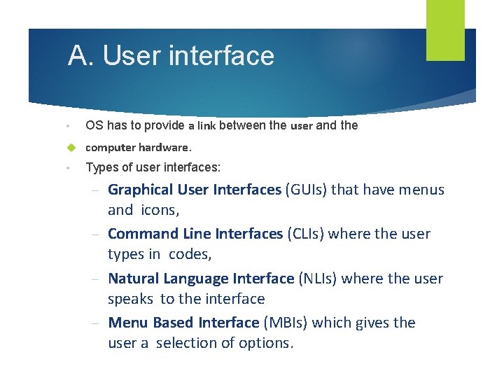 A. User interface • OS has to provide a link between the user and