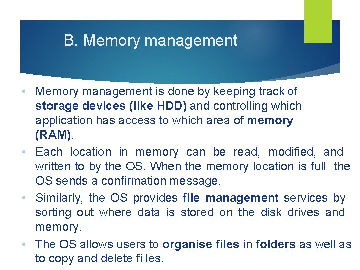 B. Memory management • Memory management is done by keeping track of storage devices