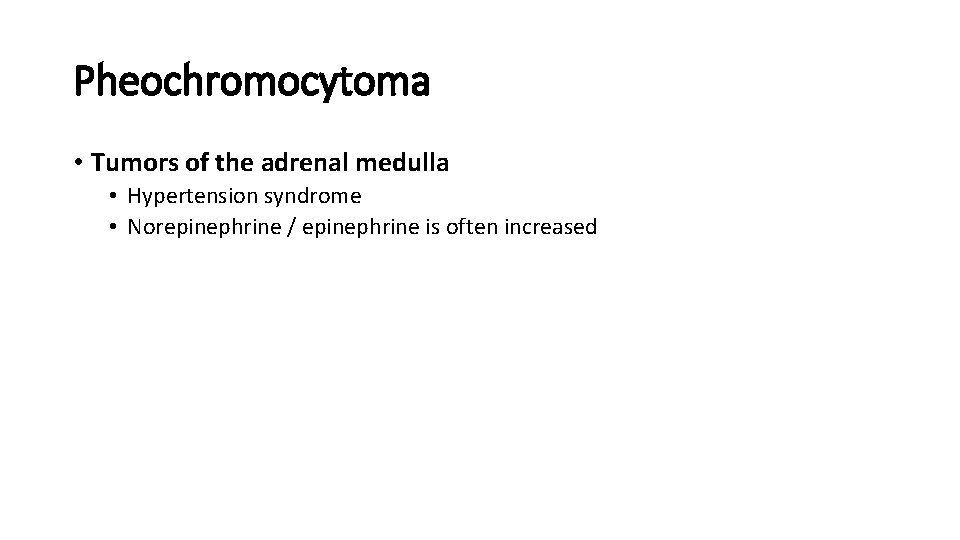 Pheochromocytoma • Tumors of the adrenal medulla • Hypertension syndrome • Norepinephrine / epinephrine